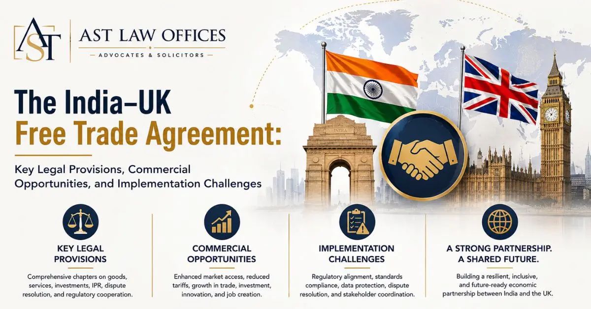 The India–UK Free Trade Agreement Key Legal Provisions, Commercial Opportunities, and Implementation Challenges